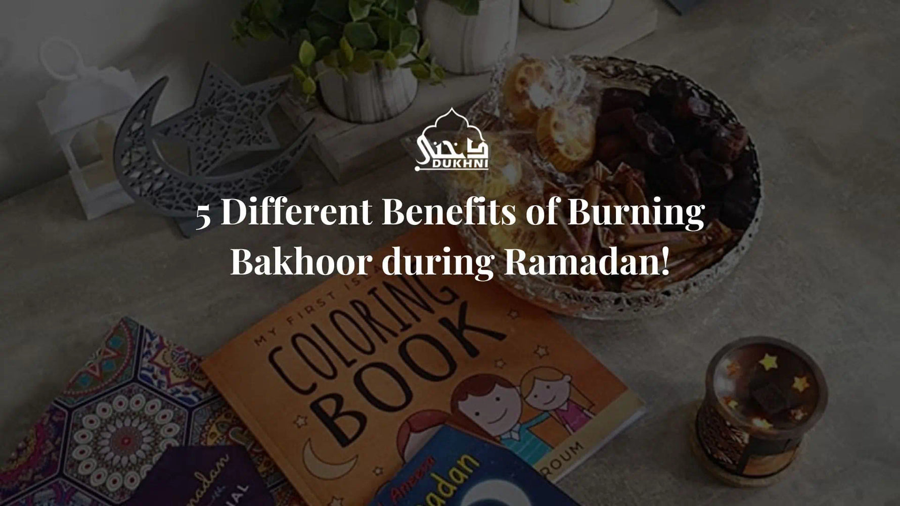 Benefits of Burning Bakhoor during Ramadan!