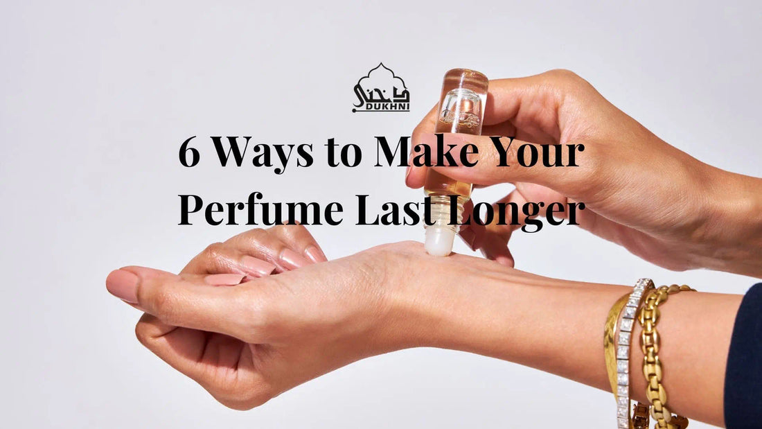 6 Ways to Make Your Perfume Last Longer