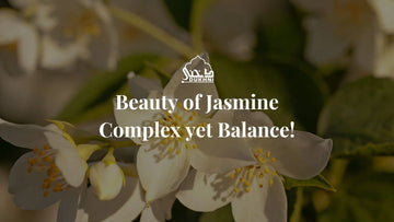 Beauty of Jasmine - Complex yet Balance!