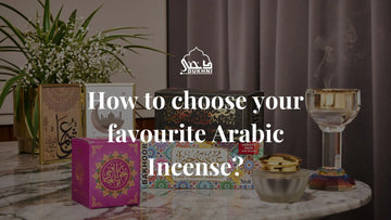 How to choose your favourite Arabic Incense?