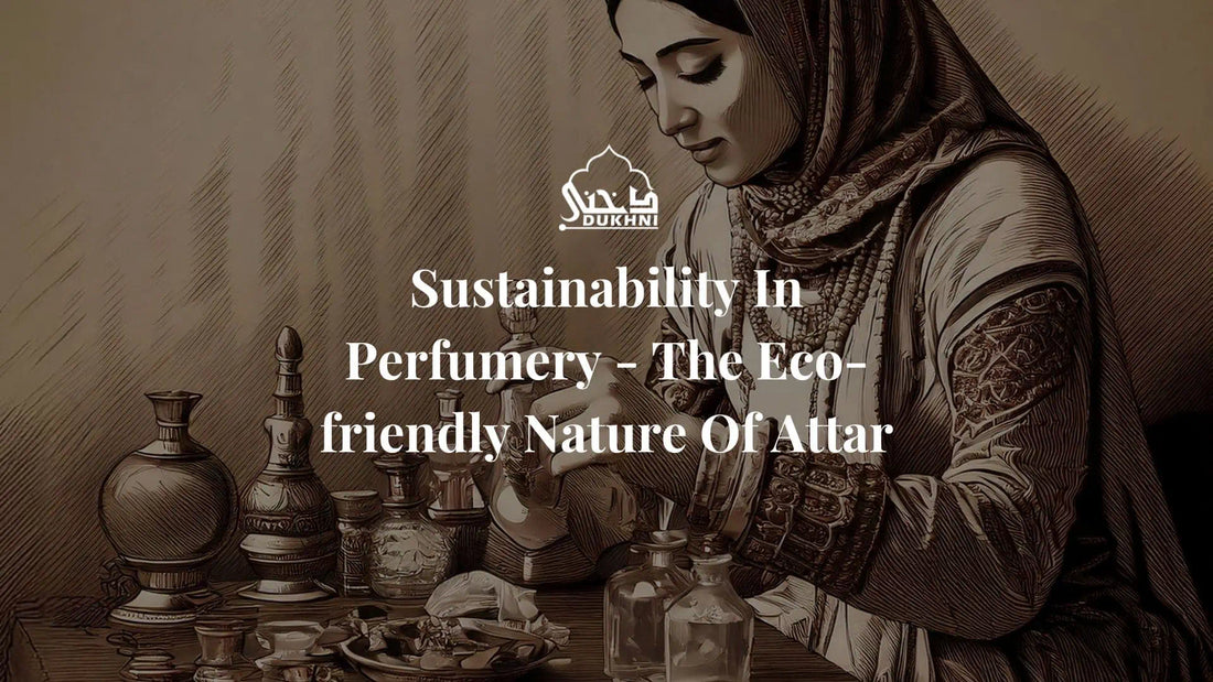 The Eco-friendly Nature Of Attar