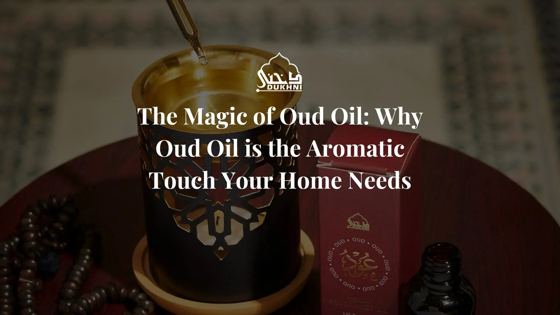 The Magic of Oud Oil: Why Oud Oil is the Aromatic Touch Your Home Needs