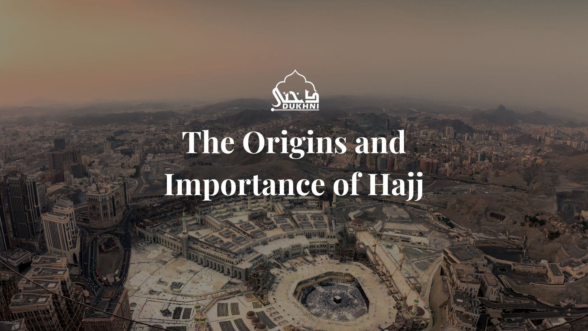 The Origins & Importance of Hajj- IN