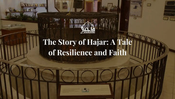 The Story of Hajar: A Tale of Resilience and Faith