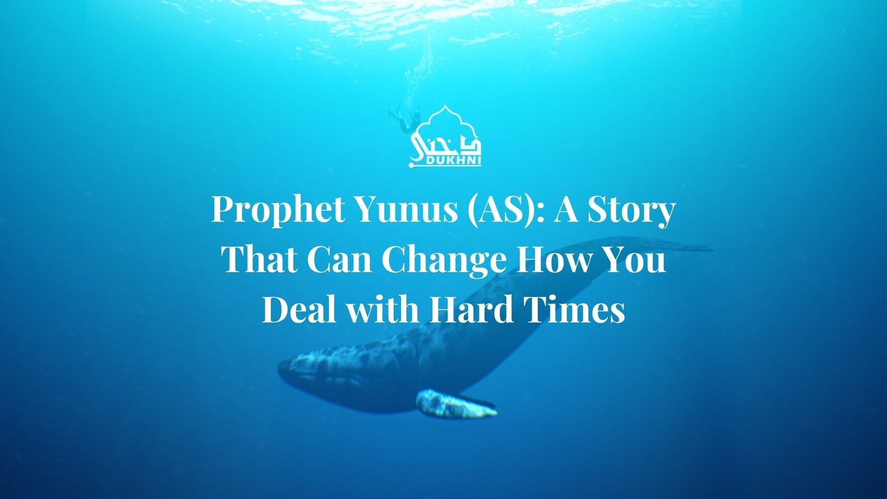 Prophet Yunus (AS): A Story That Can Change How You Deal with Hard Times